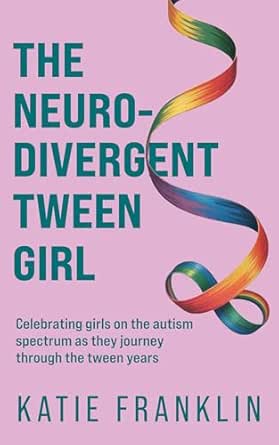The Neurodivergent Tween Girl