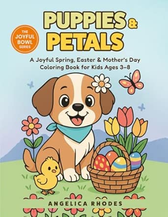 Puppies & Petals – A Joyful Spring, Valentine’s Day, Easter & Mother’s Day Coloring Book for Kids Ages 3–8