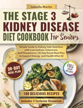 The Stage 3 Kidney Disease Diet Cookbook for Seniors