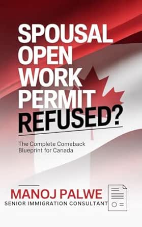 SPOUSAL OPEN WORK PERMIT REFUSED? The Complete Comeback Blueprint for Canada 2026