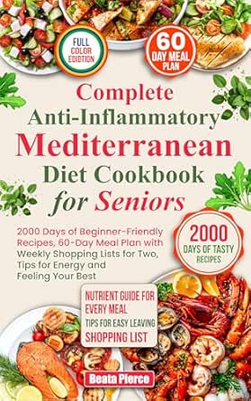 COMPLETE ANTI-INFLAMMATORY MEDITERRANEAN DIEТ СООKBOOK FOR SENIORS
