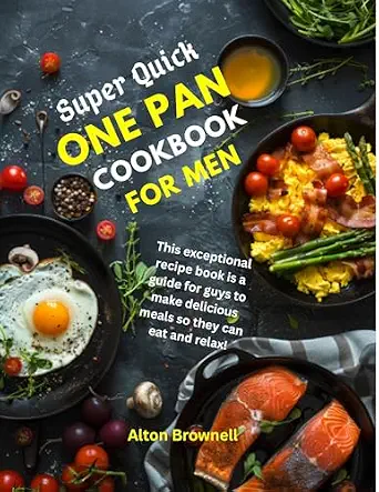 Super Quick One-Pan Cookbook for Men