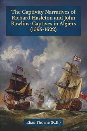 The Captivity Narratives of Richard Hasleton and John Rawlins