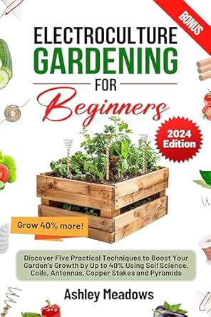 Electroculture Gardening for Beginners