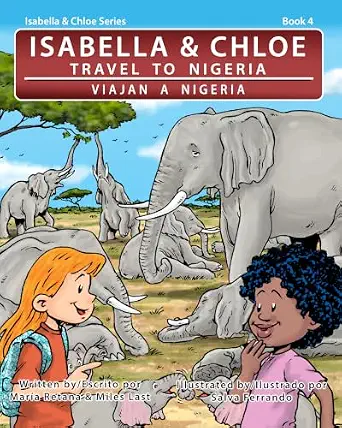 Isabella & Chloe Travel to Nigeria/ Isabella & Chloe viajan a Nigeria (Isabella & Chloe's Bilingual Series Book 4)
