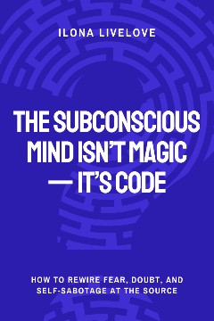The Subconscious Mind Isn’t Magic  It’s Code