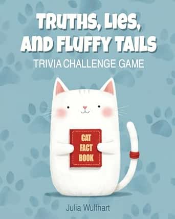 Truths, Lies, and Fluffy Tails