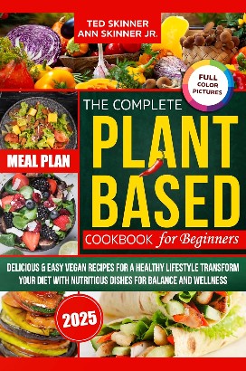The Complete Plant-Based Cookbook for Beginners 