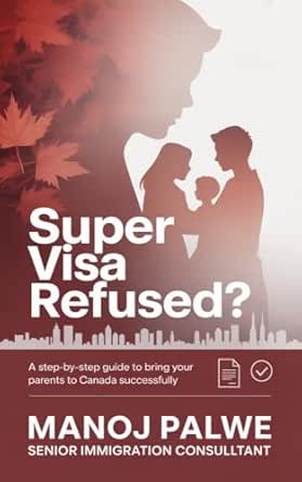 Super Visa Refused? The Complete Guide to Bring Your Parents & Grandparents to Canada-Successfully 2026