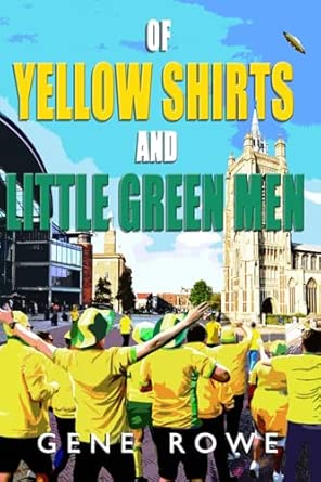 Of Yellow Shirts and Little Green Men (The Norwich Chronicles)
