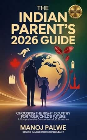 THE INDIAN PARENT’S 2026 GUIDE Choosing the Right Country for Your Child’s Future updated 07-Apr-26