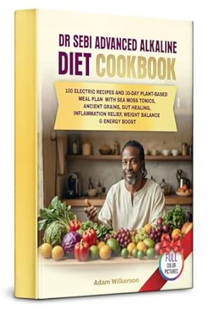 Dr Sebi Advanced Alkaline Diet Cookbook