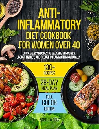Anti-Inflammatory Diet Cookbook for Women Over 40