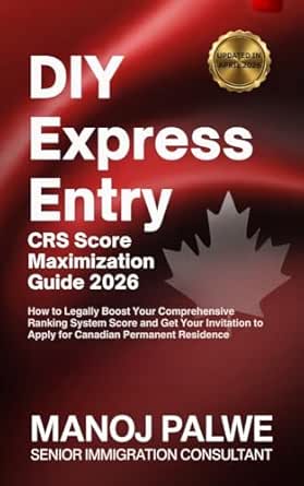 DIY GUIDE Express Entry CRS Score Maximization 2026 Complete Guide — Updated on 08-Apr-26
