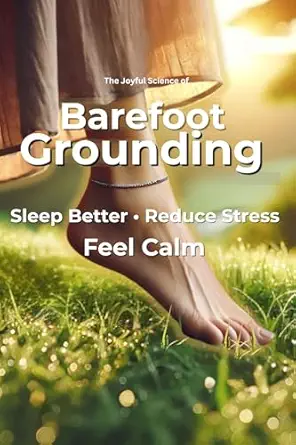The Joyful Science of Barefoot Grounding