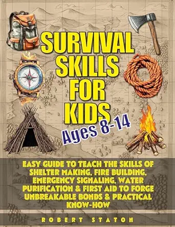 Survival Skills for Kids (Ages 8-14)