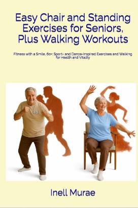 Easy Chair and Standing Exercises for Seniors, Plus Walking Workouts