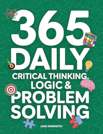365 Daily Critical Thinking, Logic & Problem Solving