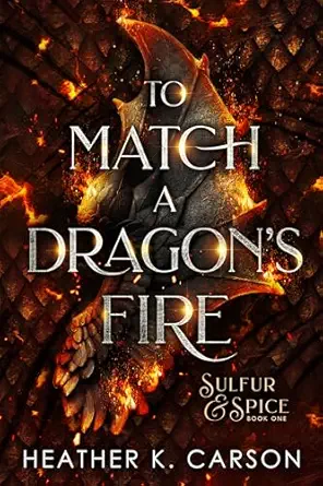 To Match A Dragon's Fire (Sulfur & Spice Book 1)