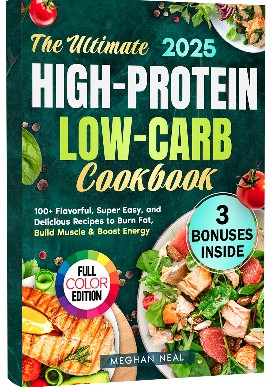 The Ultimate High-Protein Low-Carb Cookbook