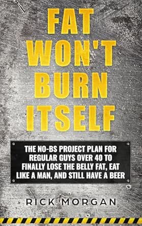 FAT WON'T BURN ITSELF