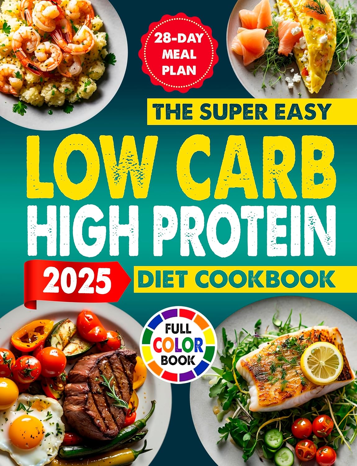 The Super Easy Low Carb High Protein Diet Cookbook