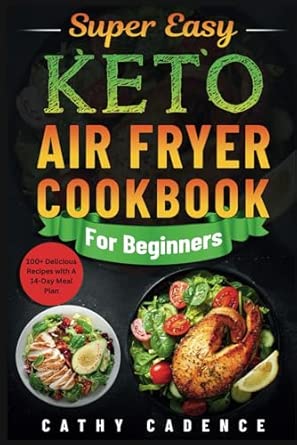 Super Easy Keto Air Fryer Cookbook For Beginners