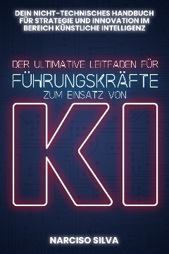 DER ULTIMATIVE LEITFADEN FR FHRUNGSKRFTE ZUM EINSATZ VON KI