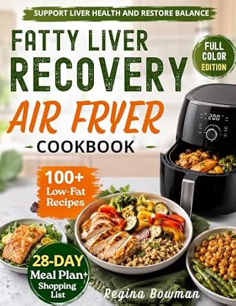 The Fatty Liver Recovery Air Fryer Cookbook