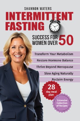 Intermittent Fasting Success for Women Over 50  