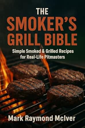 The Smoker's Grill Bible
