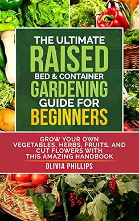 The Ultimate Raised Bed & Container Gardening Guide For Beginners