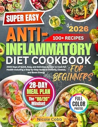 The Super Easy Anti-Inflammatory Diet Cookbook for Beginners
