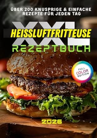 Das große Heißluftfritteuse Rezeptbuch XXL