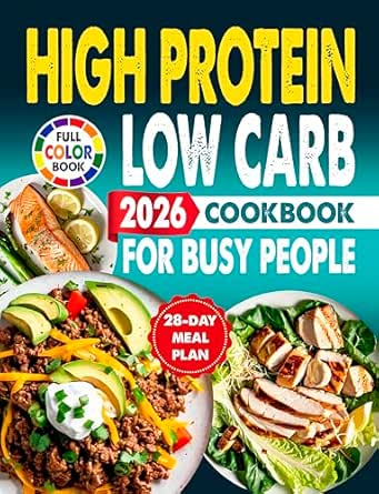 High Protein Low Carb Cookbook For Busy People