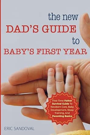 The New Dad’s Guide to Baby’s First Year
