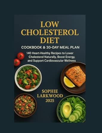 Low Cholesterol Diet Cookbook & 30-Day Meal Plan