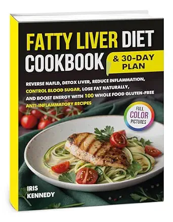 Fatty Liver Diet Cookbook & 30 Day Plan