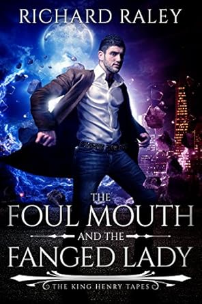 The Foul Mouth and the Fanged Lady (The King Henry Tapes Book 1)