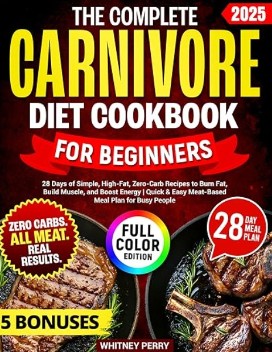 The Complete Carnivore Diet Cookbook for Beginners